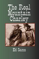 The Real Mountain Charley 1500534889 Book Cover