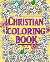Christian Coloring Book: Bible verses, phrases and hymns 1532986998 Book Cover