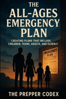The All-Ages Emergency Plan: Complete Guide to Preparing Your Entire Family From Infants to Seniors B0GY5GJRGK Book Cover