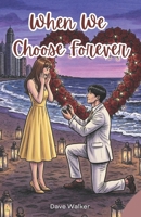 When We Choose Forever: Book 3 of Romance Trilogy - WhenWe B0H587J2GD Book Cover