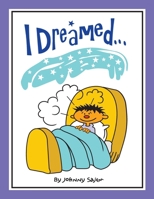 I Dreamed... 130442829X Book Cover