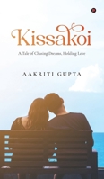 Kissakoi: A Tale of Chasing Dreams, Holding Love B0FH5FRJQY Book Cover