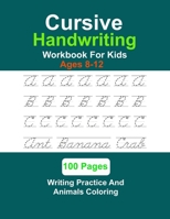 Cursive Handwriting Workbook For Kids Ages 8-12: Kids Handwriting Practice Book A To Z Letter Tracing B09TF6N5QV Book Cover