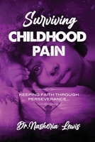 Surviving Childhood Pain 1088156975 Book Cover