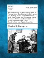 An Examination of the Constitution of Pennsylvania. Exhibiting the Derivation and History of Its Several Provision, with Observation and Occasional N 1287344828 Book Cover