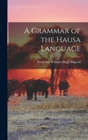 A Grammar of the Hausa Language 1015990398 Book Cover