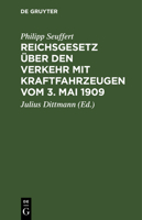Reichsgesetz Über Den Verkehr Mit Kraftfahrzeugen Vom 3. Mai 1909: Ergänzung 3112456297 Book Cover