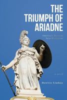 The Triumph of Ariadne: America’s Descent Into Feudalism: A Novel 1981887148 Book Cover