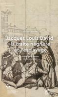 Jacques Louis David, La Traite Négrière Et l'Esclavage: Son Séjour À Nantes, Mars-Avril 1790 2735129683 Book Cover