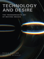 Technology and Desire: The Transgressive Art of Moving Images 1841504610 Book Cover