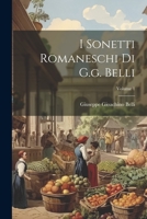 I Sonetti Romaneschi Di G.g. Belli; Volume 1 102241660X Book Cover