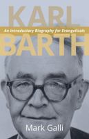 Karl Barth: An Introductory Biography for Evangelicals 0802869394 Book Cover