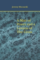 A Man of Power and a Lioness of The Cross (Kostrovitski Triptych) B0DP4LCM3W Book Cover