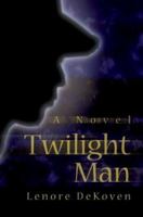 Twilight Man: A Novel 059530009X Book Cover