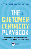 The Customer Centricity Playbook: Implement a Winning Strategy Driven by Customer Lifetime Value 1613630905 Book Cover