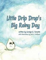 Little Drip Drop's Big Rainy Day 1456748734 Book Cover