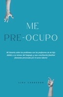ME PRE-OCUPO: Mi historia sobre los problemas con las profesoras de mi hijo debido a su retraso del lenguaje, y una conciliación familiar fantasma provocada por el acoso laboral (Spanish Edition) 8409585847 Book Cover
