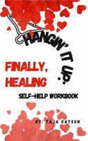 Hangin' It Up: Finally, Healing: Self-Help Workbook 0578353156 Book Cover