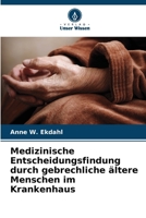 Medizinische Entscheidungsfindung durch gebrechliche ältere Menschen im Krankenhaus 6209560008 Book Cover