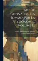 L'art De Connaître Les Hommes Par La Physionomie, Volume 1... 1022621262 Book Cover