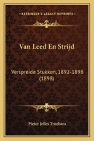 Van Leed En Strijd: Verspreide Stukken, 1892-1898 (1898) 1286424321 Book Cover