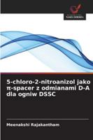 5-chloro-2-nitroanizol jako p-spacer z odmianami D-A dla ogniw DSSC (Polish Edition) 6208881544 Book Cover