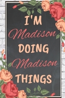 I'm Madison Doing Madison Things personalized name notebook for girls and women: Personalized Name Journal Writing Notebook For Girls, women, girlfriend, sister, mother, niece or a friend, 150 pages,  1673940617 Book Cover