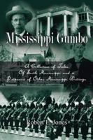 Mississippi Gumbo: A Collection of Tales of South Mississippi and a Potpourri of Other Mississippi Writings 1410789012 Book Cover