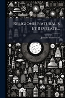 Religionis Naturalis Et Revelate... 1275349536 Book Cover
