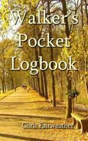 Walker's Pocket Logbook: Track Location, Distance, Steps, Time and More. 1973838419 Book Cover