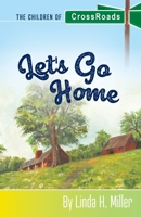 Let's Go Home: The Children of CrossRoads, BOOK 4 1601267207 Book Cover