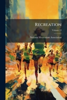 Recreation, Volume 13 127528437X Book Cover