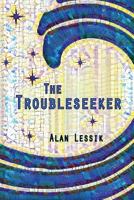 The Troubleseeker 1937627276 Book Cover