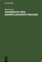 Handbuch des Dampflokomotivbaues 3112693515 Book Cover