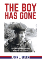 The Boy Has Gone: How 16 Weeks of Training Changed Him Forever 1038308275 Book Cover