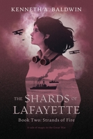 Strands of Fire: A Tale of Magic in the Great War (The Shards of Lafayette) B0DWXNVJC7 Book Cover