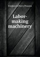 Labor-Making Machinery 135929824X Book Cover