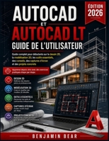 AUTOCAD ET AUTOCAD LT GUIDE DE L'UTILISATEUR: Guide complet du débutant en dessin 2D, Modélisation 3D, Outils essentiels, conseils, captures d'écran ... pratiques étape par étape. (French Edition) B0HBXTHZF2 Book Cover
