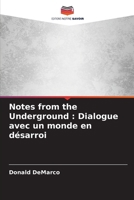 Notes from the Underground: Dialogue avec un monde en désarroi (French Edition) 6208326605 Book Cover