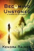Becoming Unstoned: A journey of un-numbing B0DR2QVZM9 Book Cover