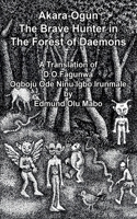 Akara Ogun, The Brave Hunter In The Forest of Daemons: A Translation of D. O. Fagunwa Ogboju Ode Ninu lgbo lrunmale 1805412817 Book Cover