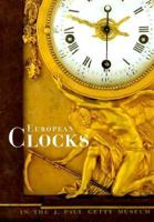 European Clocks in the J. Paul Getty Museum (Getty Trust Publications : J. Paul Getty Museum) 0892362545 Book Cover