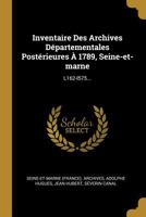 Inventaire Des Archives Départementales Postérieures À 1789, Seine-et-marne: L162-l575... 0341302465 Book Cover