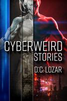 Cyberweird Stories: A Contagious Collection of Short Stories and Poems 0999228218 Book Cover