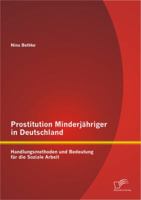 Prostitution Minderjahriger in Deutschland: Handlungsmethoden Und Bedeutung Fur Die Soziale Arbeit 3842884656 Book Cover