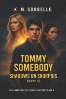 Tommy Somebody: Shadows on Skorpios (part 1) B0FTF82NGZ Book Cover