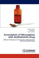 Formulation of Microsphere with Antihelmintic Drug: Different Techniques for Preparation of Microparticle with Anti Helmintic Drug 3848401320 Book Cover