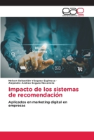 Impacto de los sistemas de recomendación: Aplicados en marketing digital en empresas 6202126949 Book Cover