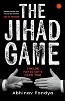 THE JIHAD GAME : Inside Pakistan’s Dark War 9353457246 Book Cover