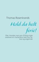 Hold da helt ferie!: Eller: Hvordan man som 30 årig single overlever en charterferie med mor, far, bror og svigerinde 8771455191 Book Cover